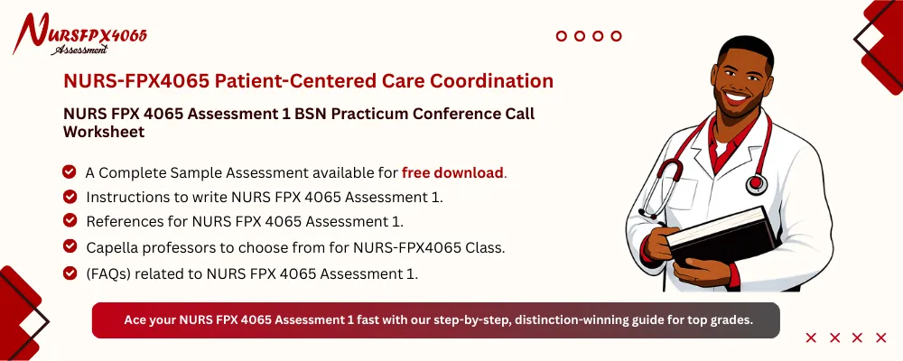 NURS FPX 4065 Assessment 1 BSN Practicum Conference Call Worksheet