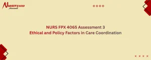 NURS FPX 4065 Assessment 3 Ethical and Policy Factors in Care Coordination