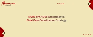 NURS FPX 4065 Assessment 5 Final Care Coordination Strategy