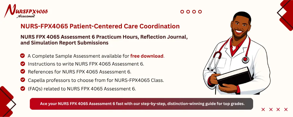 NURS FPX 4065 Assessment 6 Practicum Hours, Reflection Journal, and Simulation Report Submissions